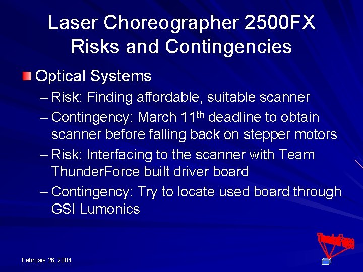 Laser Choreographer 2500 FX Risks and Contingencies Optical Systems – Risk: Finding affordable, suitable