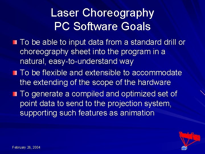 Laser Choreography PC Software Goals To be able to input data from a standard