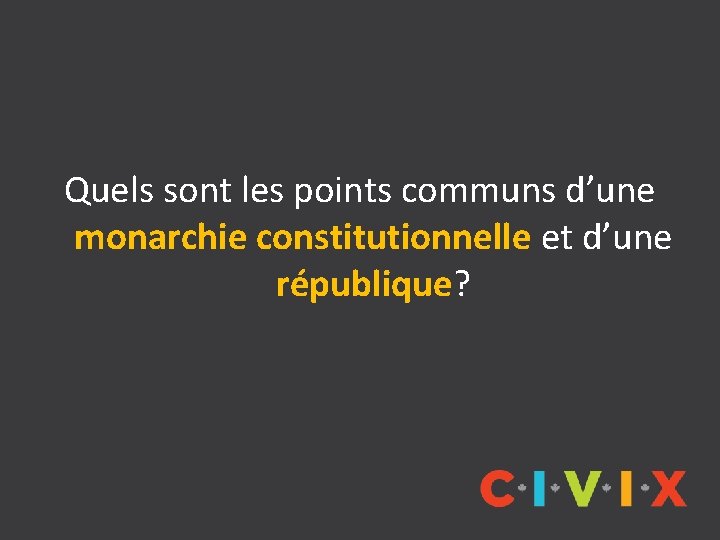 Quels sont les points communs d’une monarchie constitutionnelle et d’une république? 