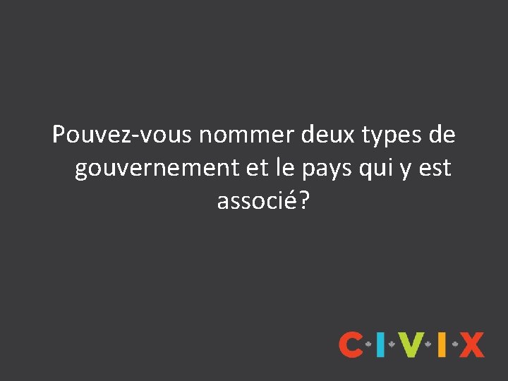 Pouvez-vous nommer deux types de gouvernement et le pays qui y est associé? 