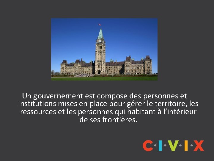 Un gouvernement est compose des personnes et institutions mises en place pour gérer le