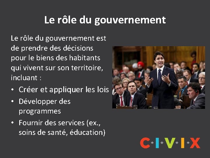 Le rôle du gouvernement est de prendre des décisions pour le biens des habitants