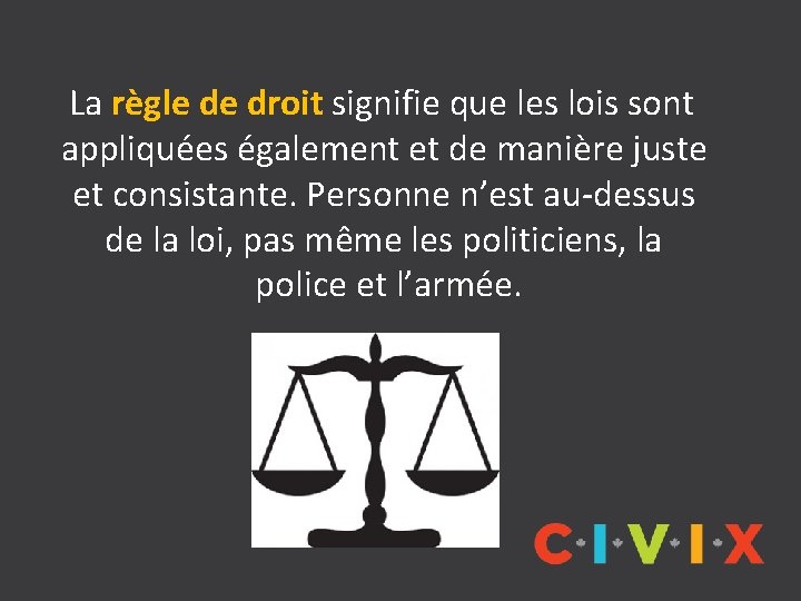 La règle de droit signifie que les lois sont appliquées également et de manière