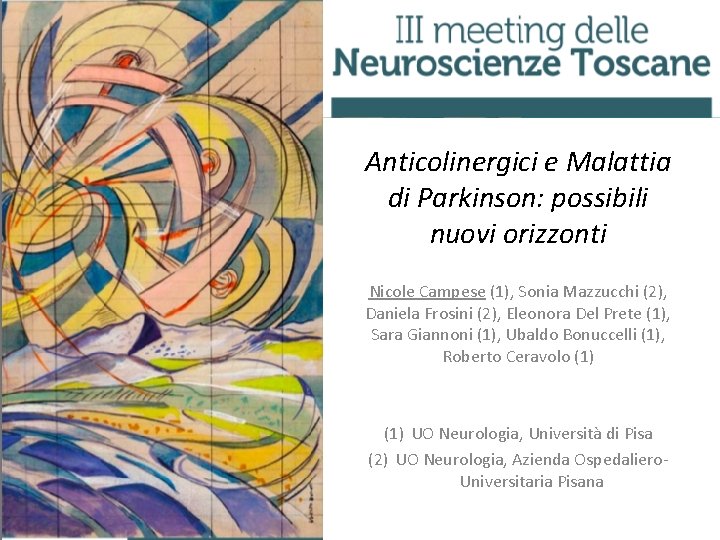Anticolinergici e Malattia di Parkinson: possibili nuovi orizzonti Nicole Campese (1), Sonia Mazzucchi (2),