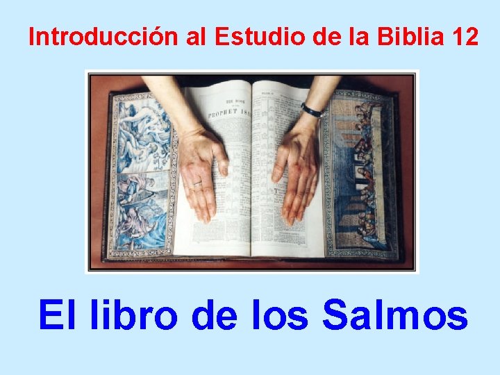 Introducción al Estudio de la Biblia 12 El libro de los Salmos 