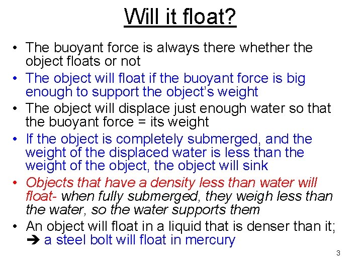 Will it float? • The buoyant force is always there whether the object floats