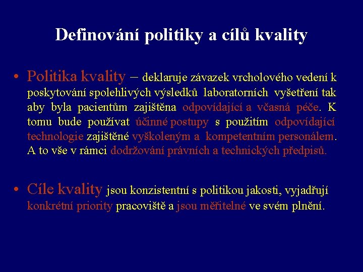 Definování politiky a cílů kvality • Politika kvality – deklaruje závazek vrcholového vedení k