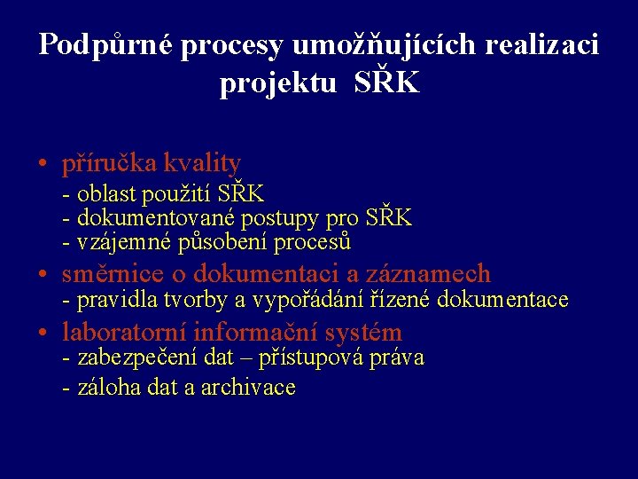 Podpůrné procesy umožňujících realizaci projektu SŘK • příručka kvality - oblast použití SŘK -