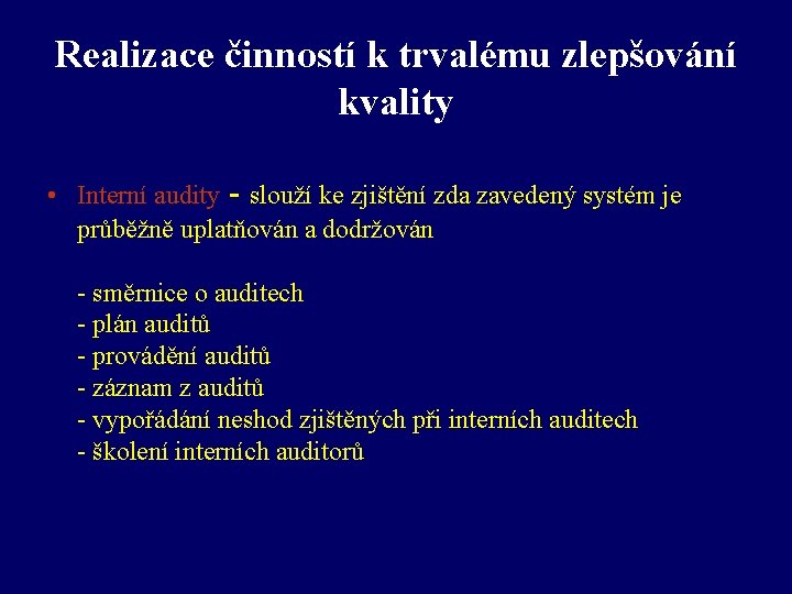 Realizace činností k trvalému zlepšování kvality • Interní audity - slouží ke zjištění zda