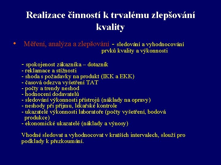 Realizace činností k trvalému zlepšování kvality • Měření, analýza a zlepšování - sledování a