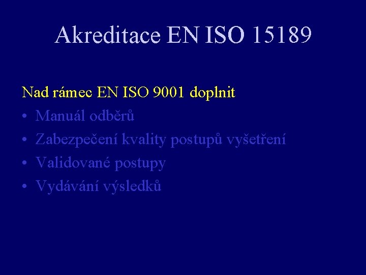 Akreditace EN ISO 15189 Nad rámec EN ISO 9001 doplnit • Manuál odběrů •