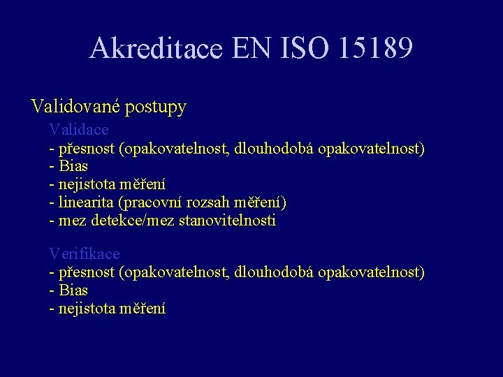 Akreditace EN ISO 15189 Validované postupy Validace - přesnost (opakovatelnost, dlouhodobá opakovatelnost) - Bias