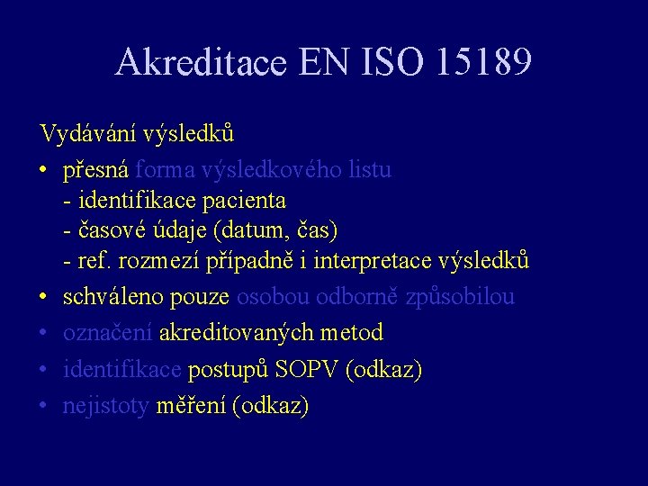 Akreditace EN ISO 15189 Vydávání výsledků • přesná forma výsledkového listu - identifikace pacienta