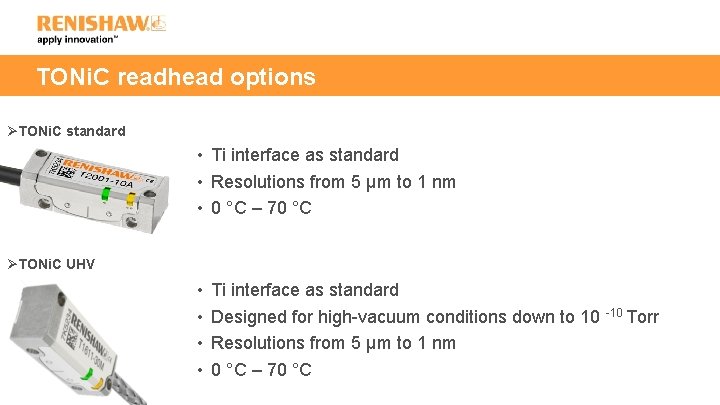 TONi. C readhead options ØTONi. C standard • Ti interface as standard • Resolutions