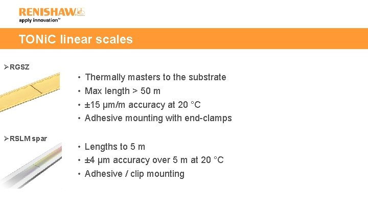 TONi. C linear scales ØRGSZ • • ØRSLM spar Thermally masters to the substrate