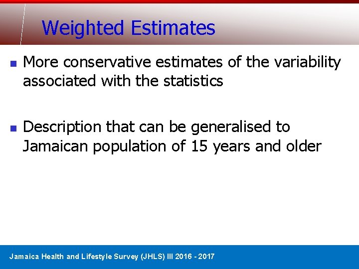 Weighted Estimates n n More conservative estimates of the variability associated with the statistics