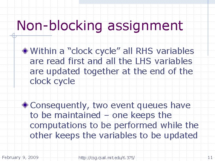 Non-blocking assignment Within a “clock cycle” all RHS variables are read first and all