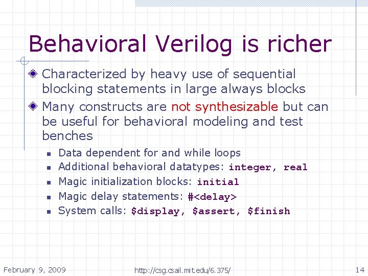 Behavioral Verilog is richer Characterized by heavy use of sequential blocking statements in large