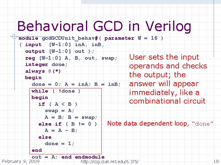 Behavioral GCD in Verilog module gcd. GCDUnit_behav#( parameter W = 16 ) ( input