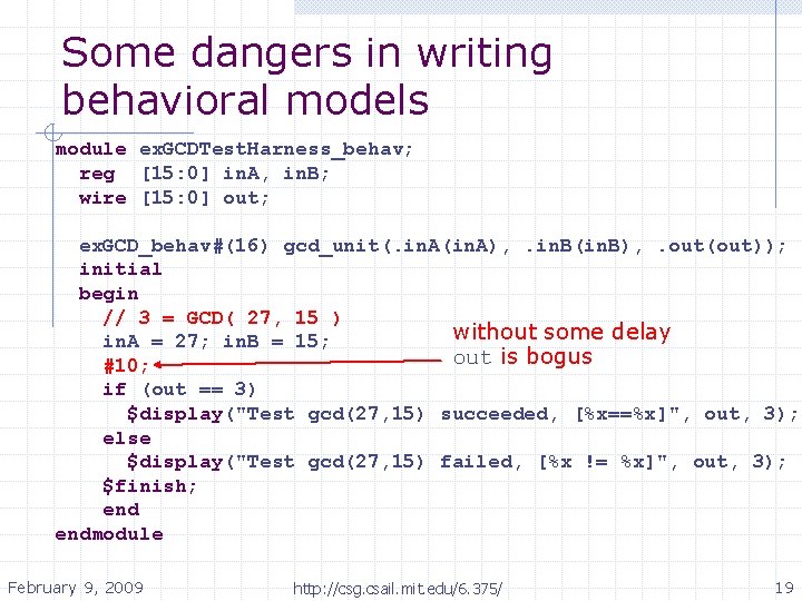 Some dangers in writing behavioral models module ex. GCDTest. Harness_behav; reg [15: 0] in.