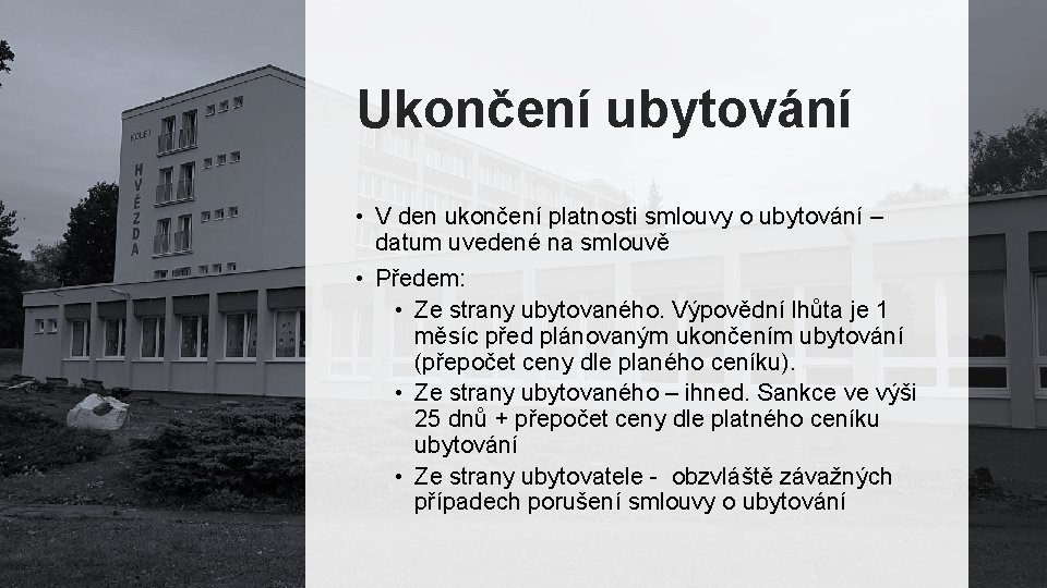 Ukončení ubytování • V den ukončení platnosti smlouvy o ubytování – datum uvedené na