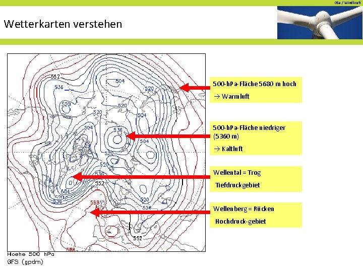 05 a / Windkraft Wetterkarten verstehen 500 -h. Pa-Fläche 5680 m hoch Warmluft 500