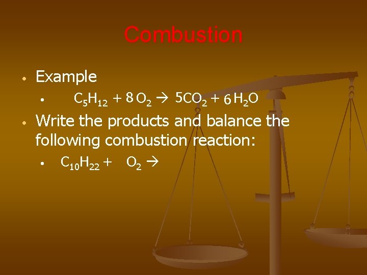 Combustion • Example • • C 5 H 12 + 8 O 2 5