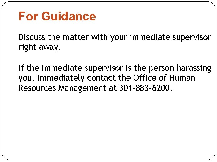For Guidance Discuss the matter with your immediate supervisor right away. If the immediate For Guidance Discuss the matter with your immediate supervisor right away. If the immediate