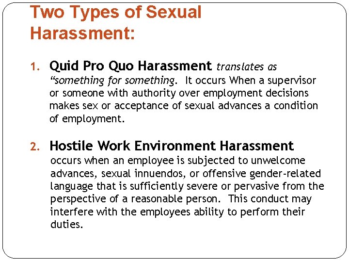 Two Types of Sexual Harassment: 1. Quid Pro Quo Harassment translates as “something for Two Types of Sexual Harassment: 1. Quid Pro Quo Harassment translates as “something for