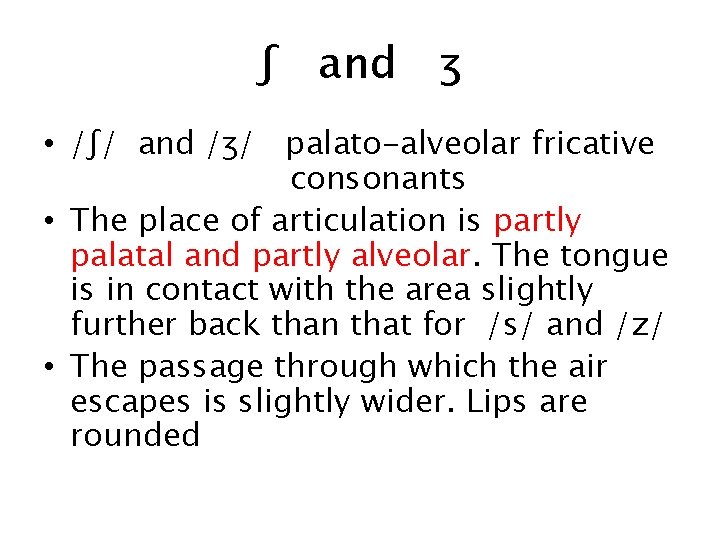 Fricatives are consonants with the characteristic that when