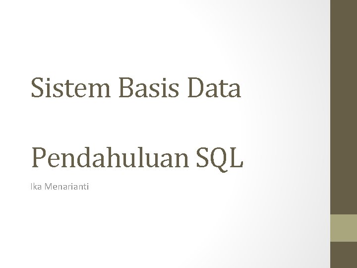 Sistem Basis Data Pendahuluan SQL Ika Menarianti 
