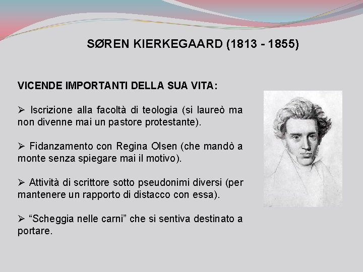 SØREN KIERKEGAARD (1813 - 1855) VICENDE IMPORTANTI DELLA SUA VITA: Ø Iscrizione alla facoltà