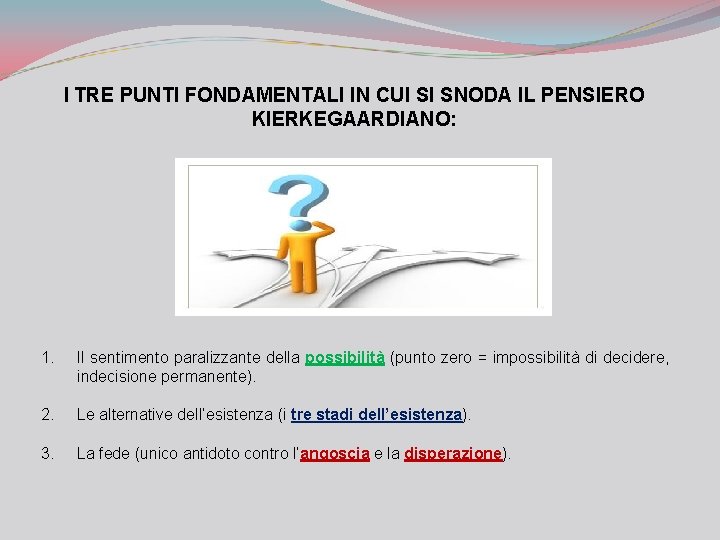 I TRE PUNTI FONDAMENTALI IN CUI SI SNODA IL PENSIERO KIERKEGAARDIANO: 1. Il sentimento