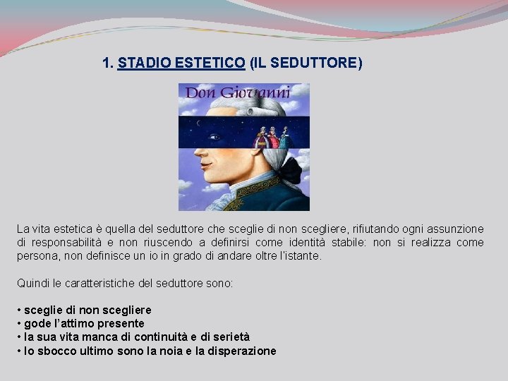 1. STADIO ESTETICO (IL SEDUTTORE) La vita estetica è quella del seduttore che sceglie