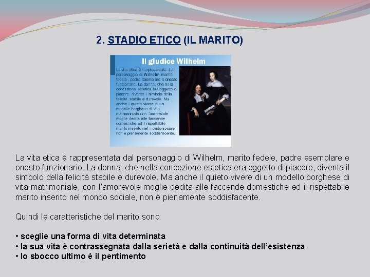 2. STADIO ETICO (IL MARITO) La vita etica è rappresentata dal personaggio di Wilhelm,