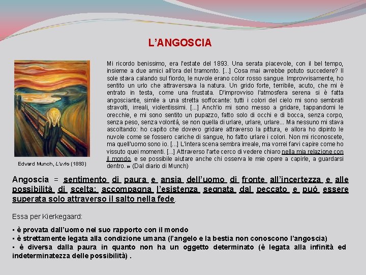 L’ANGOSCIA Edvard Munch, L’urlo (1893) Mi ricordo benissimo, era l'estate del 1893. Una serata