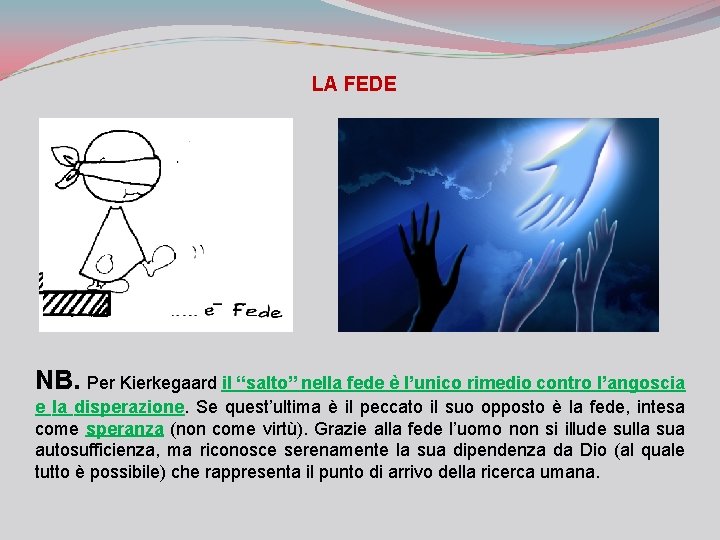LA FEDE NB. Per Kierkegaard il “salto” nella fede è l’unico rimedio contro l’angoscia