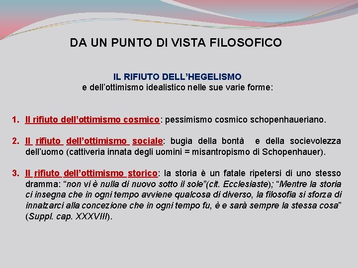DA UN PUNTO DI VISTA FILOSOFICO IL RIFIUTO DELL’HEGELISMO e dell’ottimismo idealistico nelle sue