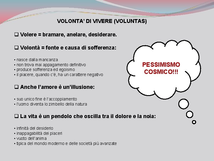 VOLONTA’ DI VIVERE (VOLUNTAS) q Volere = bramare, anelare, desiderare. q Volontà = fonte