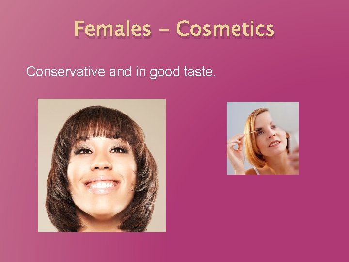 Females - Cosmetics Conservative and in good taste. 