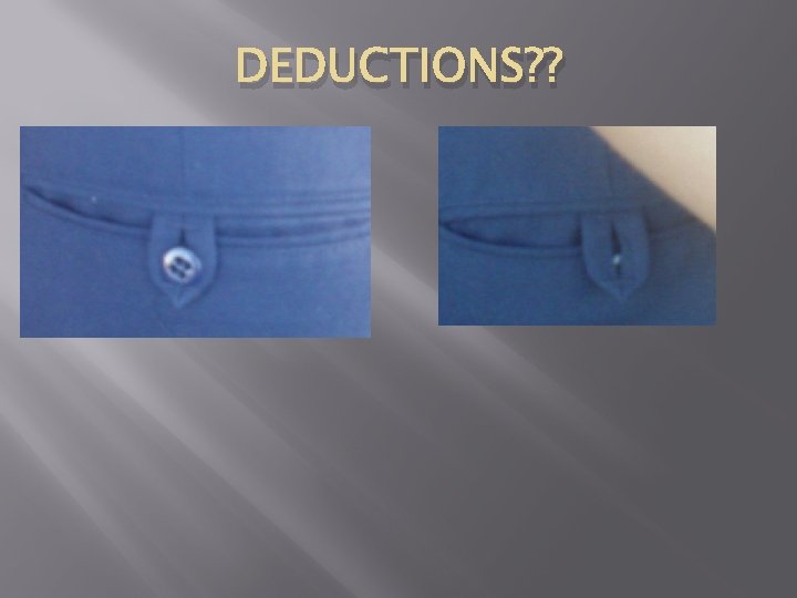 DEDUCTIONS? ? 