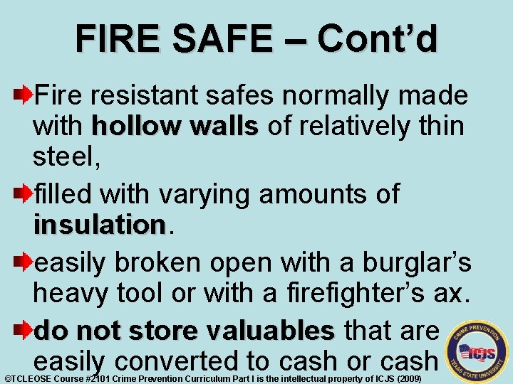 FIRE SAFE – Cont’d Fire resistant safes normally made with hollow walls of relatively