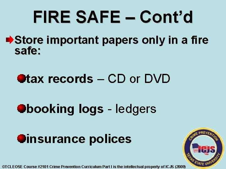 FIRE SAFE – Cont’d Store important papers only in a fire safe: tax records