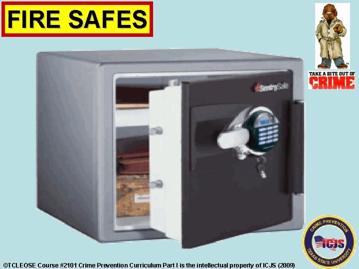 FIRE SAFES ©TCLEOSE Course #2101 Crime Prevention Curriculum Part I is the intellectual property