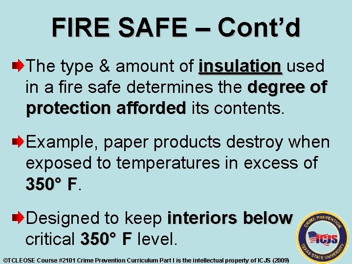 FIRE SAFE – Cont’d The type & amount of insulation used in a fire