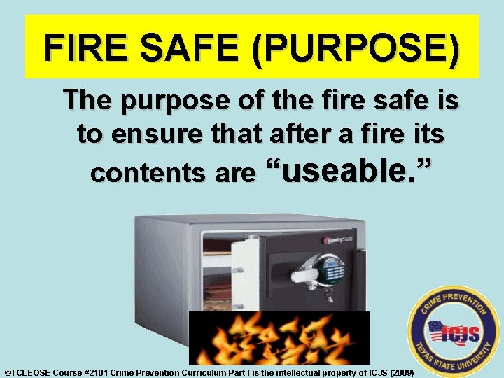 FIRE SAFE (PURPOSE) The purpose of the fire safe is to ensure that after