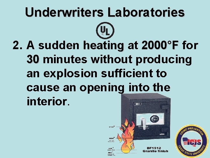 Underwriters Laboratories 2. A sudden heating at 2000°F for 30 minutes without producing an