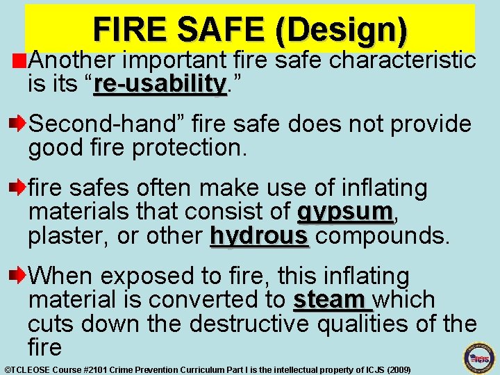 FIRE SAFE (Design) Another important fire safe characteristic is its “re-usability. ” re-usability Second-hand”