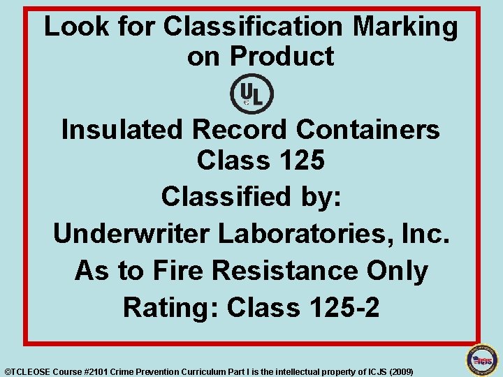 Look for Classification Marking on Product Insulated Record Containers Class 125 Classified by: Underwriter