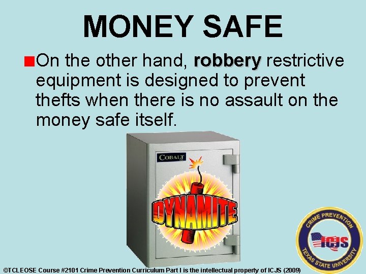 MONEY SAFE On the other hand, robbery restrictive equipment is designed to prevent thefts